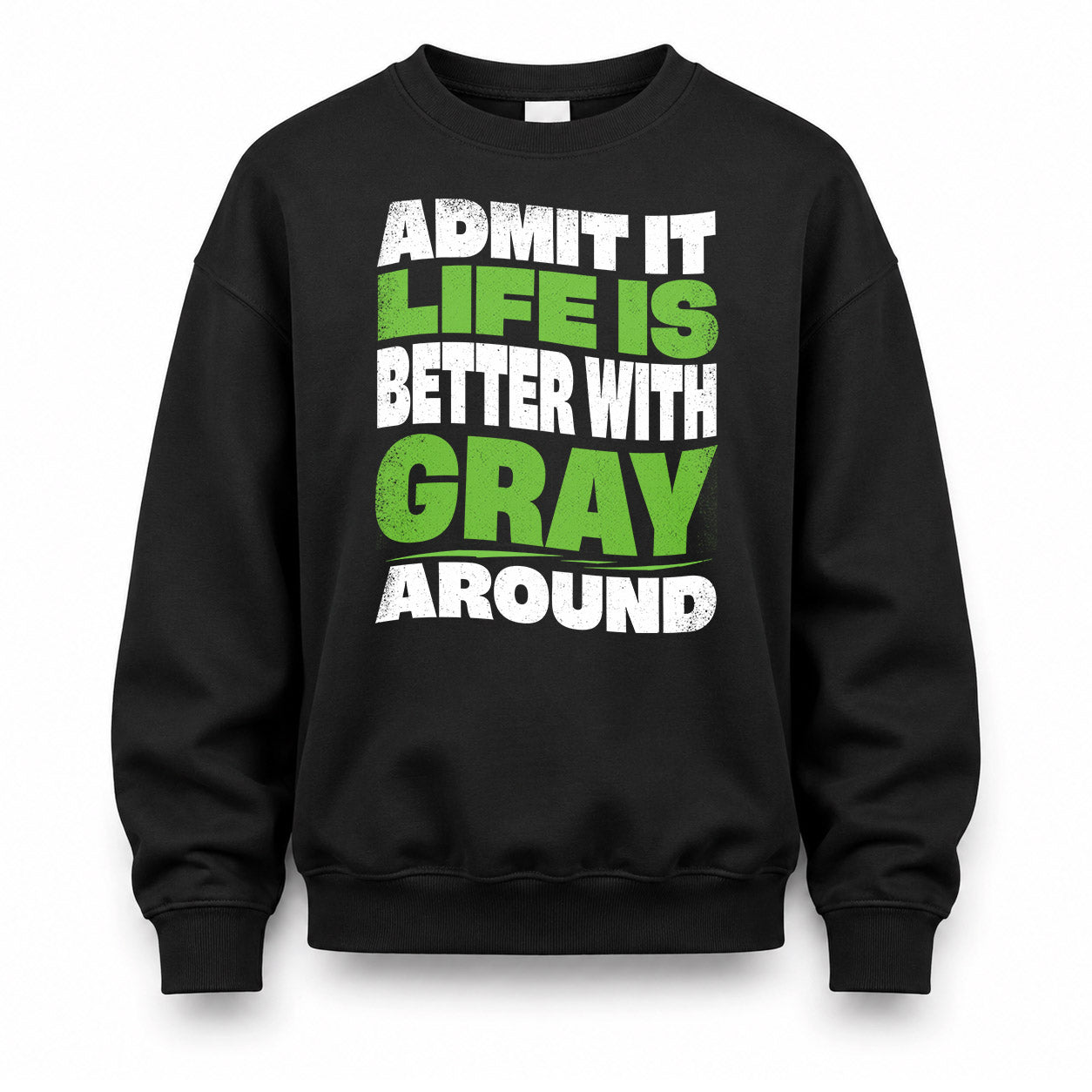 GRAY KTT19-K098-189 – Personalized Funny Quote Apparel “Admit It, Life Is Better With NAME Around”