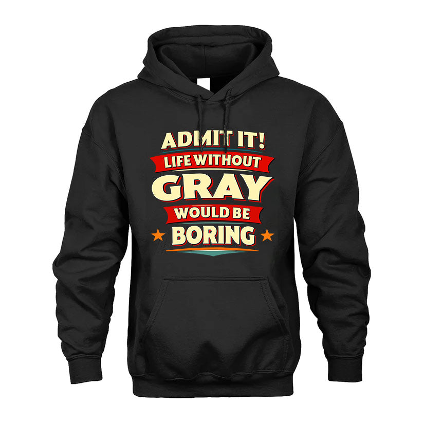 GRAY HH88-K2-106–Personalized Funny Quote Apparel “Life Without NAME Would Be Boring”