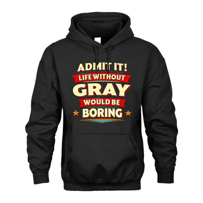 GRAY HH88-K2-106–Personalized Funny Quote Apparel “Life Without NAME Would Be Boring”