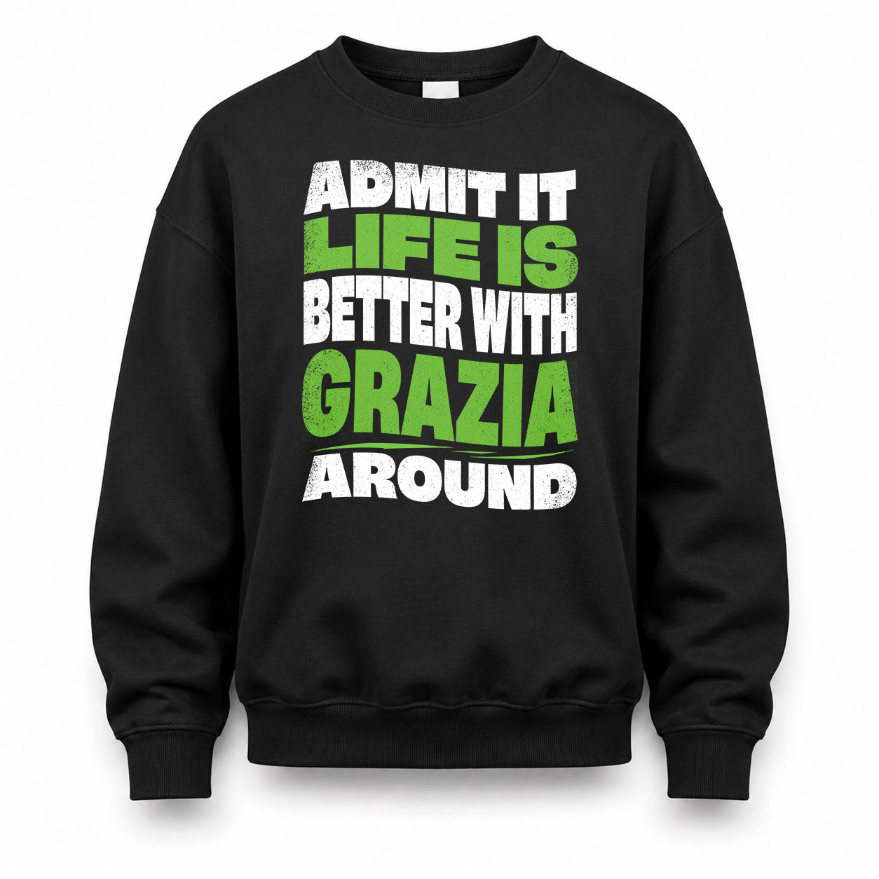 GRAZIA KTT19-K098-189 – Personalized Funny Quote Apparel “Admit It, Life Is Better With NAME Around”