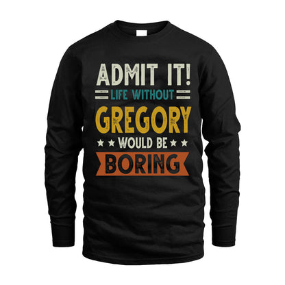 GREGORY HH88-K2–Personalized Funny Quote Apparel “Life Without NAME Would Be Boring”