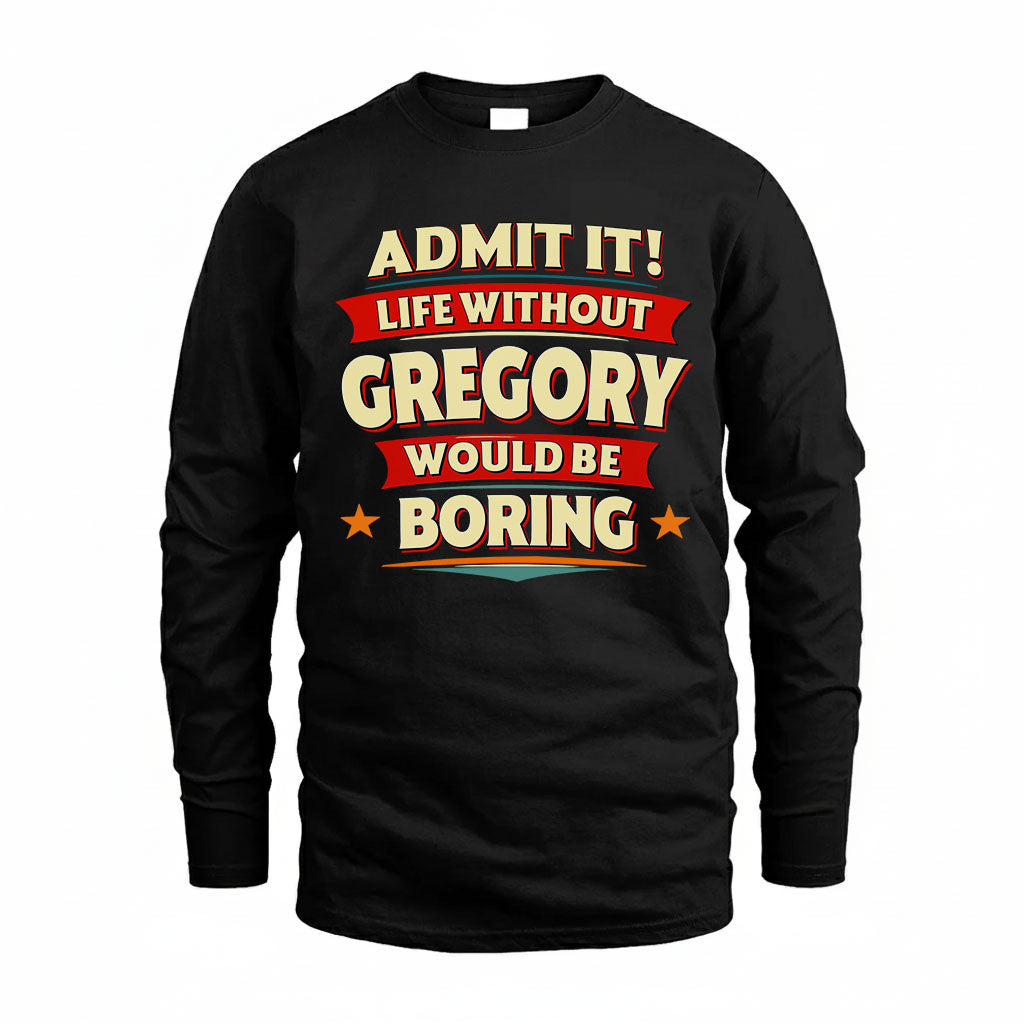 GREGORY HH88-K2-106–Personalized Funny Quote Apparel “Life Without NAME Would Be Boring”