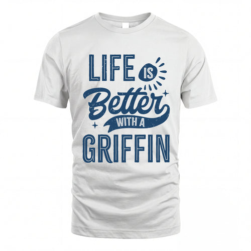 GRIFFIN HH88-K2–Personalized Name Quote T-Shirt Life Is Better With Unisex Gift
