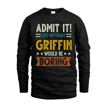 GRIFFIN HH88-K2–Personalized Funny Quote Apparel “Life Without NAME Would Be Boring”