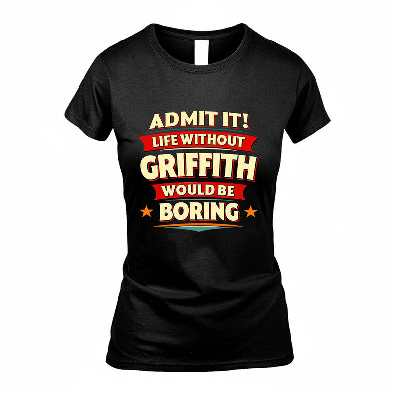 GRIFFITH HH88-K2-106–Personalized Funny Quote Apparel “Life Without NAME Would Be Boring”