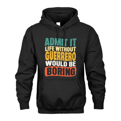 GUERRERO KTT28-AMER50-111–Personalized Funny Quote Apparel “Life Without NAME Would Be Boring”