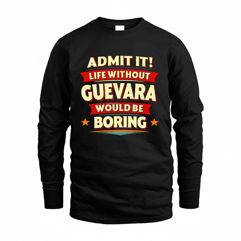 GUEVARA HH88-K2-106–Personalized Funny Quote Apparel “Life Without NAME Would Be Boring”