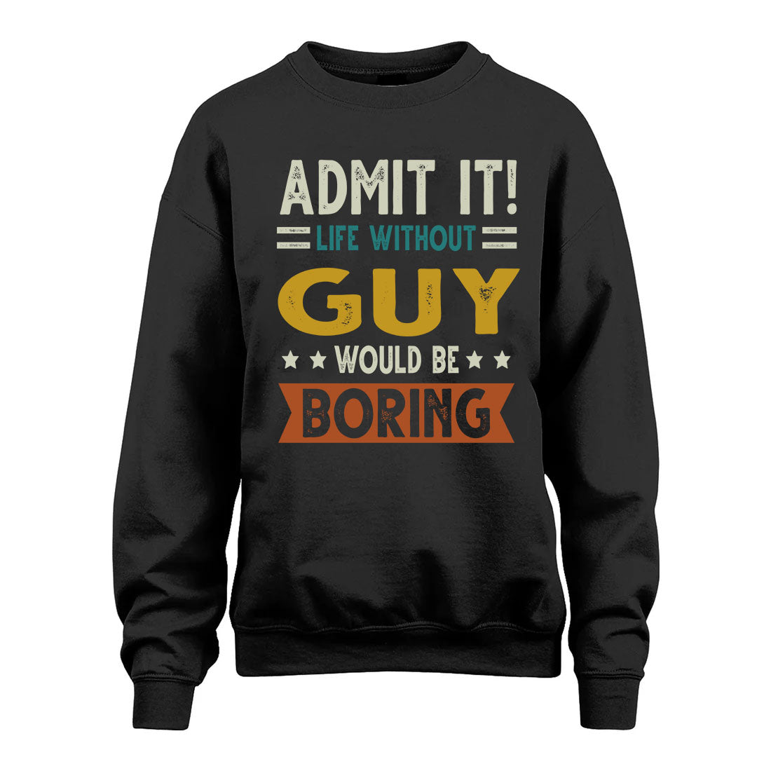GUY HH88-K2–Personalized Funny Quote Apparel “Life Without NAME Would Be Boring”