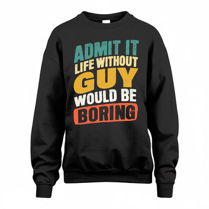 GUY TP88-K4-229–Personalized Funny Quote Apparel “Life Without NAME Would Be Boring”