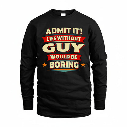 GUY HH88-K2-106–Personalized Funny Quote Apparel “Life Without NAME Would Be Boring”