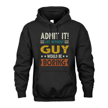GUY HH88-K2–Personalized Funny Quote Apparel “Life Without NAME Would Be Boring”
