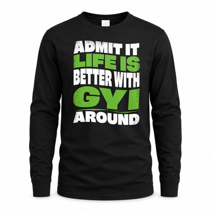 GYI KTT19-K098-189 – Personalized Funny Quote Apparel “Admit It, Life Is Better With NAME Around”