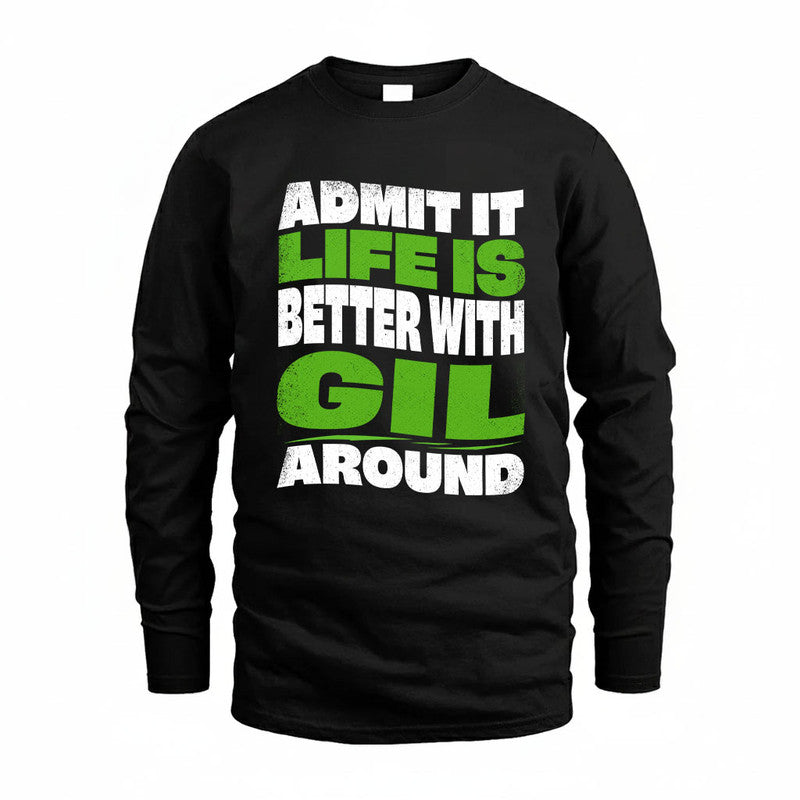 GIL KTT19-K098-189 – Personalized Funny Quote Apparel “Admit It, Life Is Better With NAME Around”