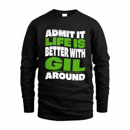 GIL KTT19-K098-189 – Personalized Funny Quote Apparel “Admit It, Life Is Better With NAME Around”