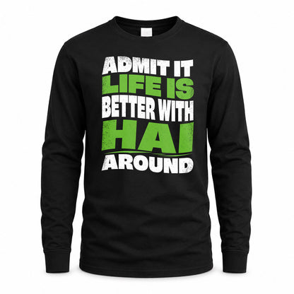 HAI KTT19-K098-189 – Personalized Funny Quote Apparel “Admit It, Life Is Better With NAME Around”