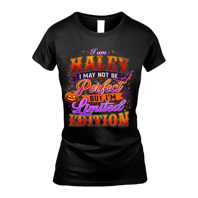 HALEY TT40 Personalized Shirt – I May Not Be Perfect, But I’m Limited Edition