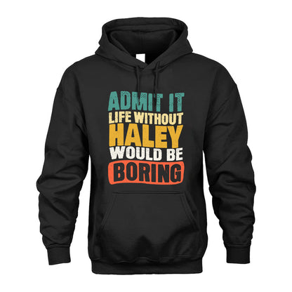 HALEY KTT28-AMER50-111–Personalized Funny Quote Apparel “Life Without NAME Would Be Boring”