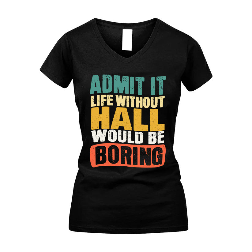 HALL KTT28-AMER50-111–Personalized Funny Quote Apparel “Life Without NAME Would Be Boring”