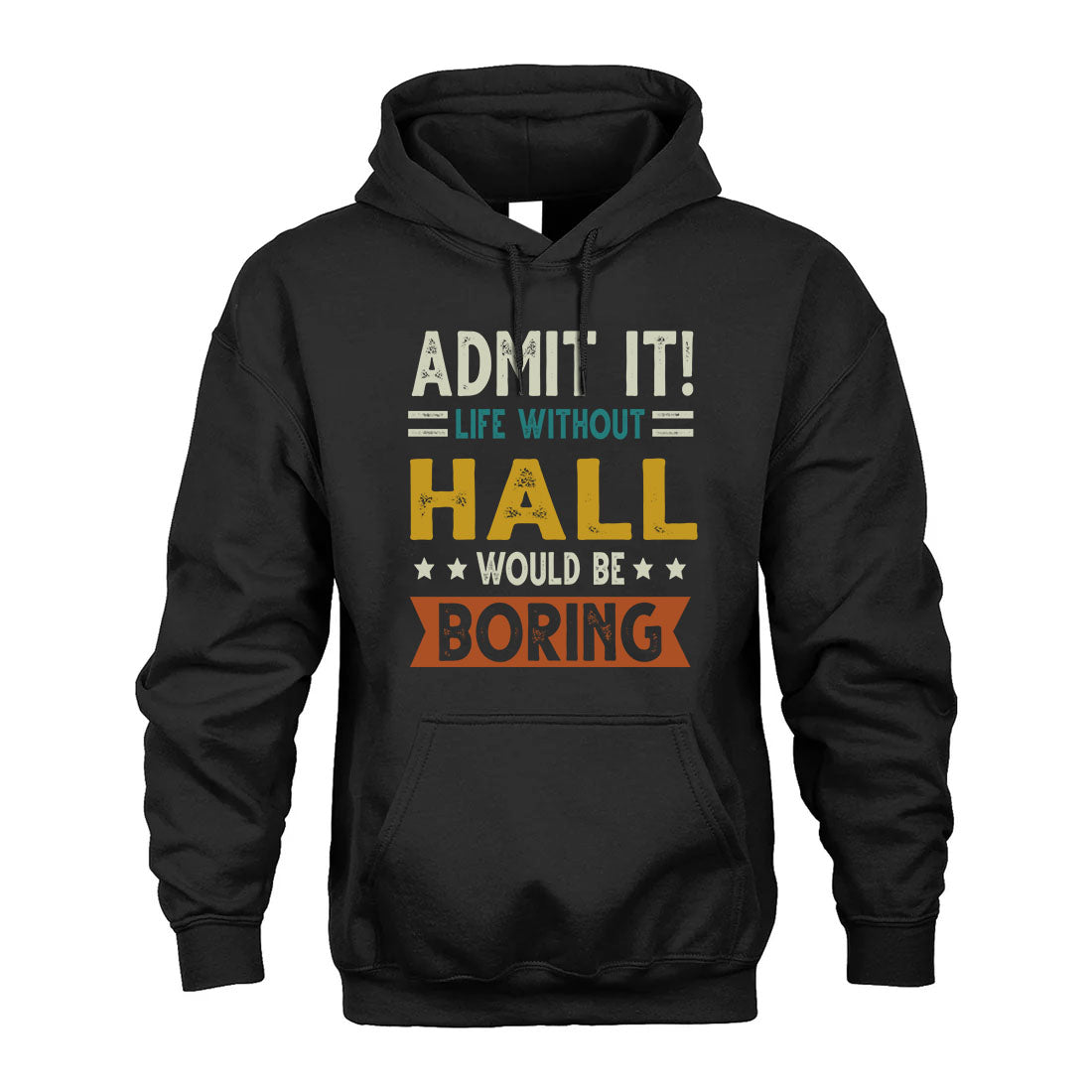 HALL HH88-K2–Personalized Funny Quote Apparel “Life Without NAME Would Be Boring”