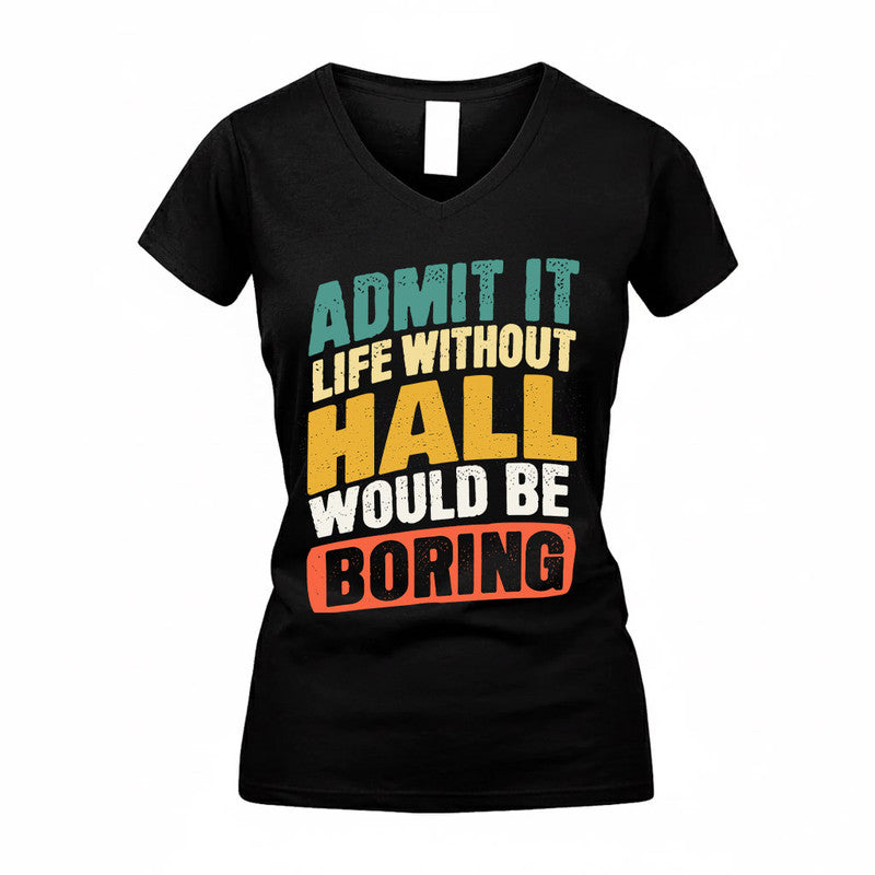 HALL TP88-K4-229–Personalized Funny Quote Apparel “Life Without NAME Would Be Boring”