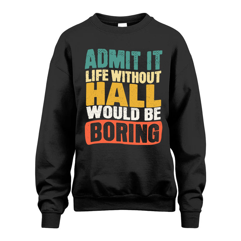 HALL KTT28-AMER50-111–Personalized Funny Quote Apparel “Life Without NAME Would Be Boring”