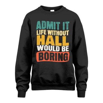 HALL KTT28-AMER50-111–Personalized Funny Quote Apparel “Life Without NAME Would Be Boring”