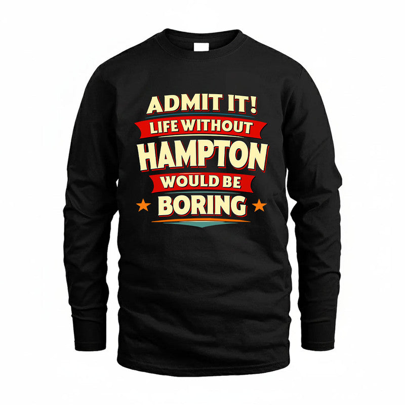 HAMPTON HH88-K2-106–Personalized Funny Quote Apparel “Life Without NAME Would Be Boring”