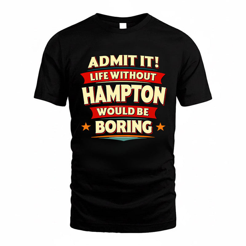HAMPTON HH88-K2-106–Personalized Funny Quote Apparel “Life Without NAME Would Be Boring”