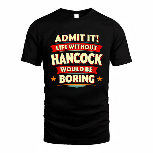 HANCOCK HH88-K2-106–Personalized Funny Quote Apparel “Life Without NAME Would Be Boring”