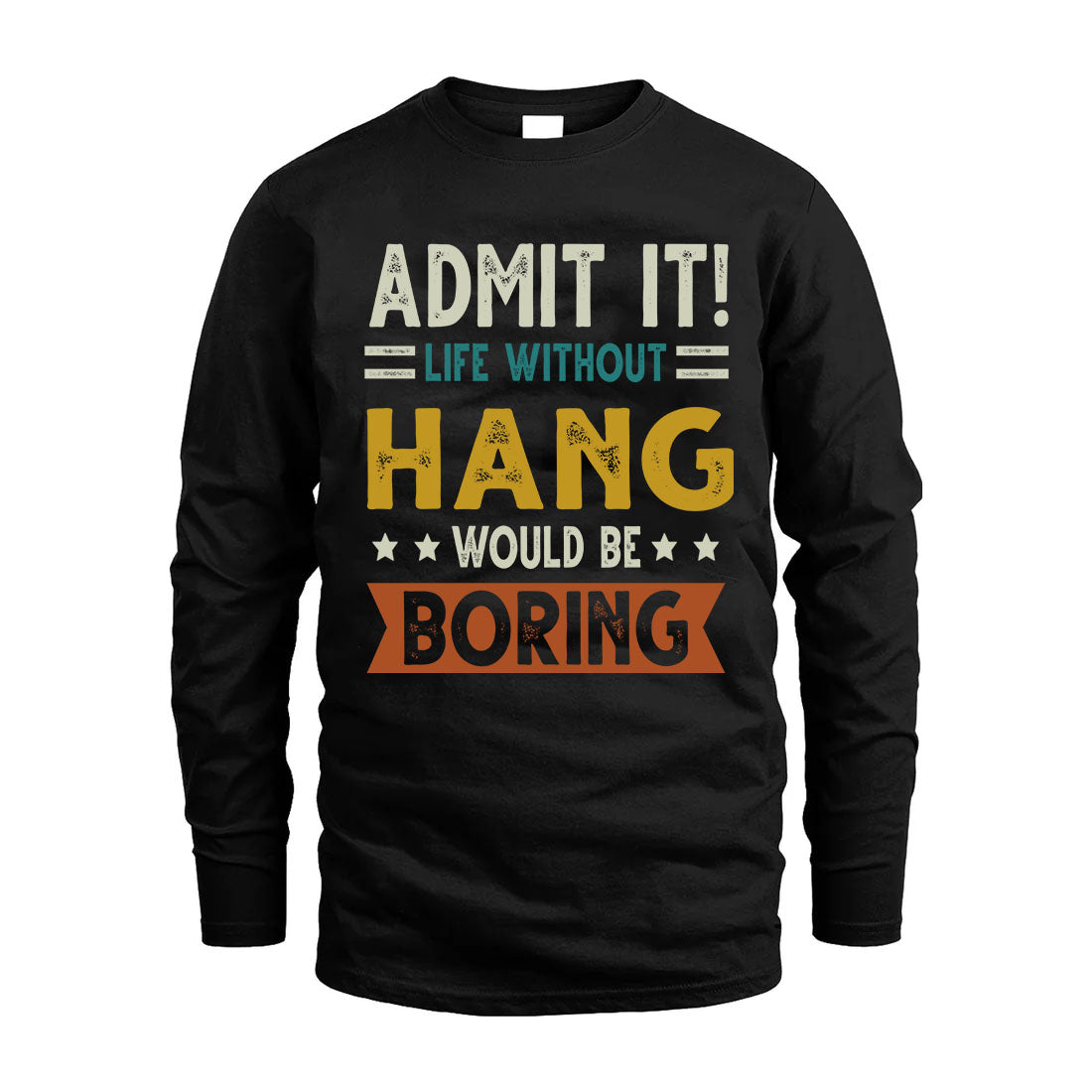 HANG HH88-K2–Personalized Funny Quote Apparel “Life Without NAME Would Be Boring”