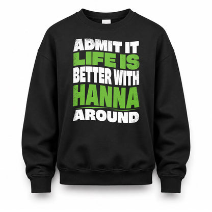 HANNA KTT19-K098-189 – Personalized Funny Quote Apparel “Admit It, Life Is Better With NAME Around”