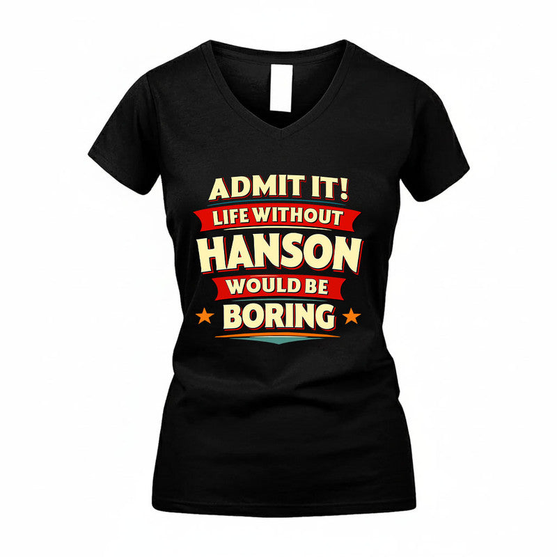 HANSON HH88-K2-106–Personalized Funny Quote Apparel “Life Without NAME Would Be Boring”