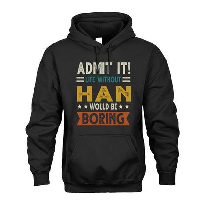 HAN HH88-K2–Personalized Funny Quote Apparel “Life Without NAME Would Be Boring”