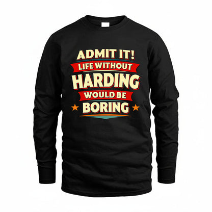 HARDING HH88-K2-106–Personalized Funny Quote Apparel “Life Without NAME Would Be Boring”
