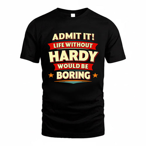 HARDY HH88-K2-106–Personalized Funny Quote Apparel “Life Without NAME Would Be Boring”