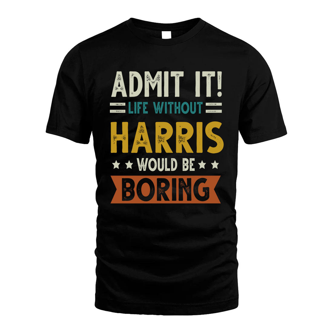 HARRIS HH88-K2–Personalized Funny Quote Apparel “Life Without NAME Would Be Boring”