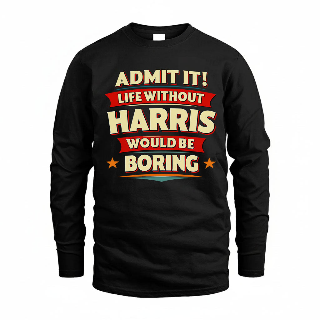 HARRIS HH88-K2-106–Personalized Funny Quote Apparel “Life Without NAME Would Be Boring”