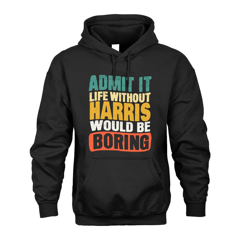 HARRIS KTT28-AMER50-111–Personalized Funny Quote Apparel “Life Without NAME Would Be Boring”