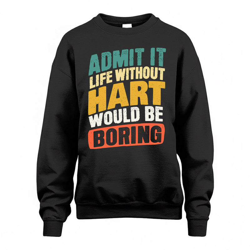 HART TP88-K4-229–Personalized Funny Quote Apparel “Life Without NAME Would Be Boring”