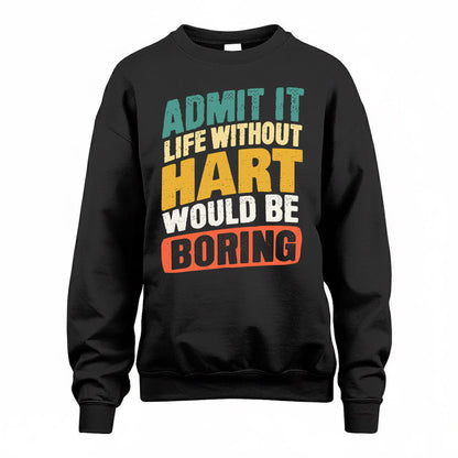 HART TP88-K4-229–Personalized Funny Quote Apparel “Life Without NAME Would Be Boring”