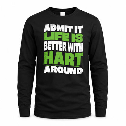 HART KTT19-K098-189 – Personalized Funny Quote Apparel “Admit It, Life Is Better With NAME Around”