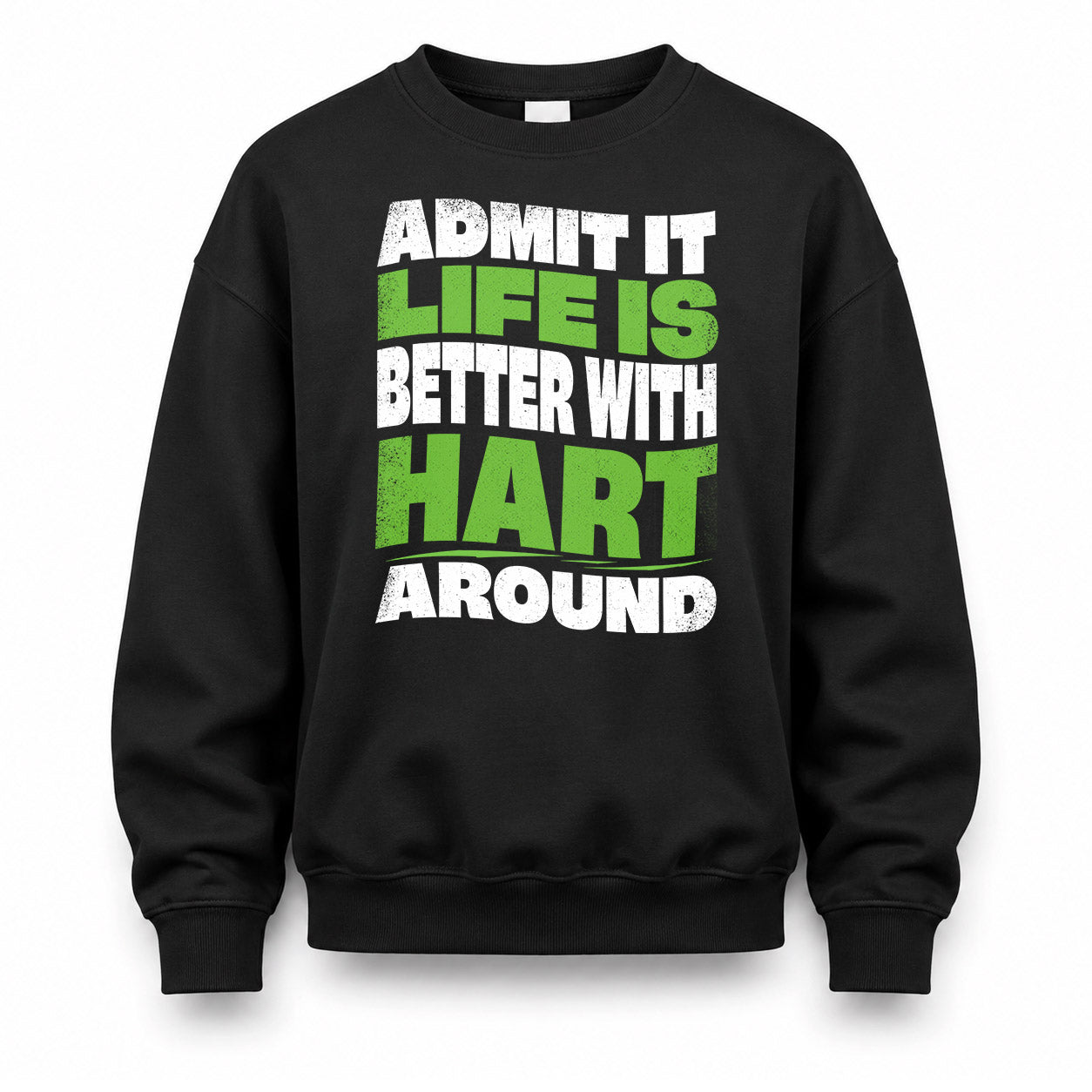 HART KTT19-K098-189 – Personalized Funny Quote Apparel “Admit It, Life Is Better With NAME Around”