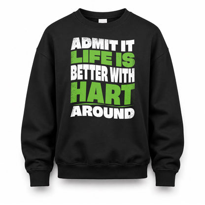 HART KTT19-K098-189 – Personalized Funny Quote Apparel “Admit It, Life Is Better With NAME Around”