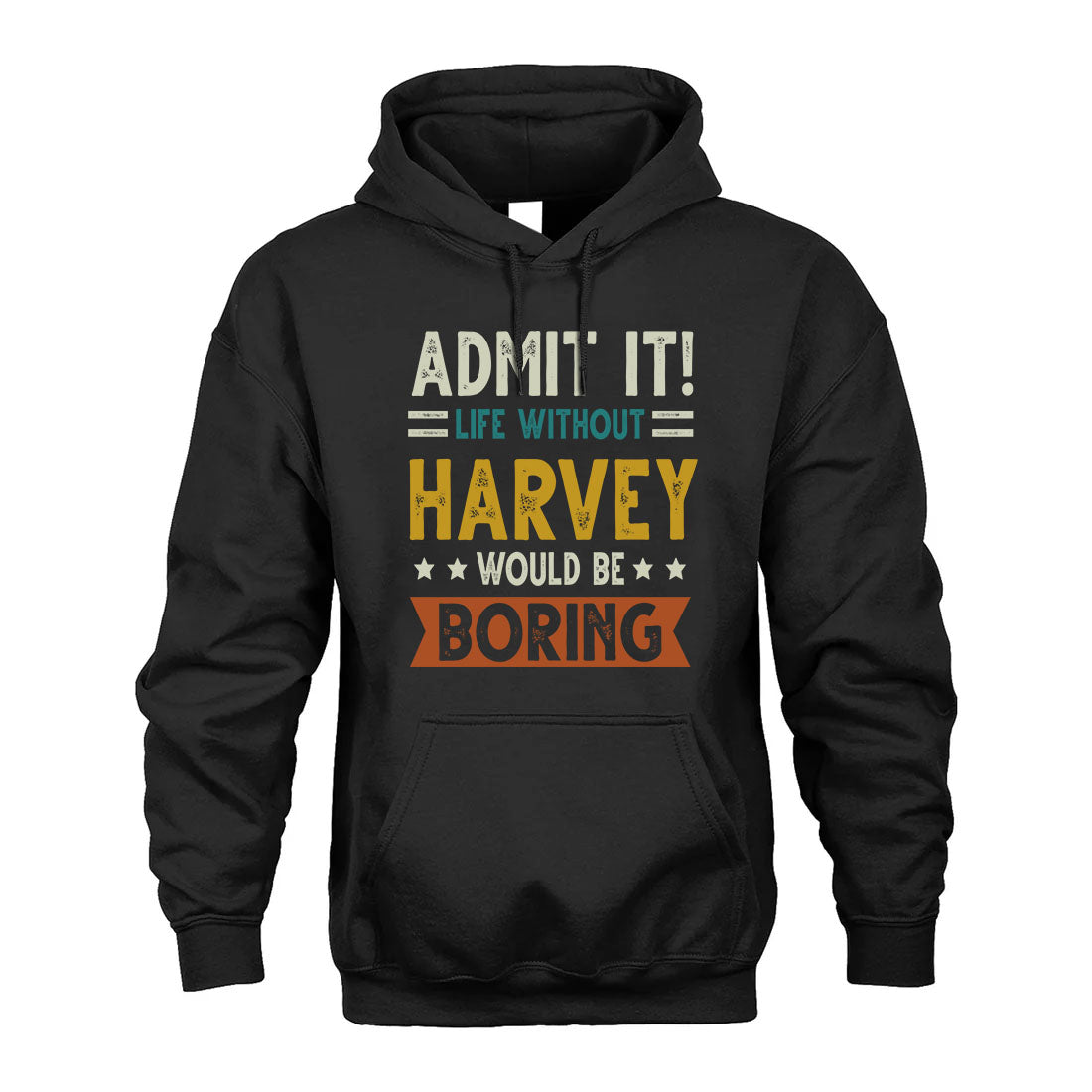 HARVEY HH88-K2–Personalized Funny Quote Apparel “Life Without NAME Would Be Boring”