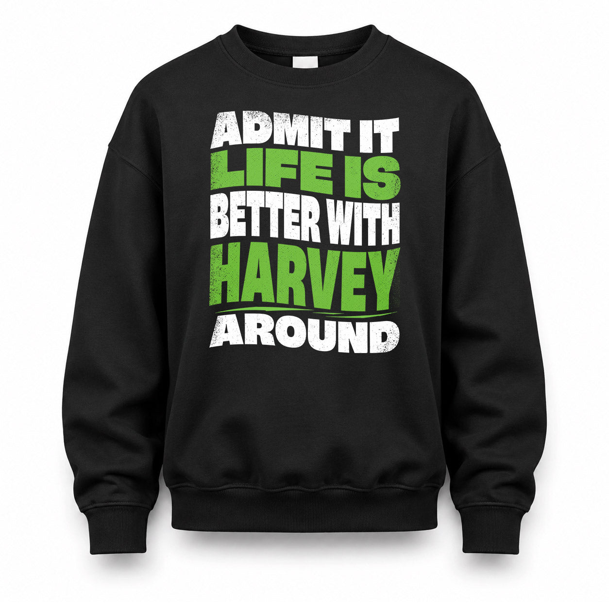 HARVEY KTT19-K098-189 – Personalized Funny Quote Apparel “Admit It, Life Is Better With NAME Around”