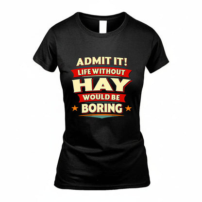 HAY HH88-K2-106–Personalized Funny Quote Apparel “Life Without NAME Would Be Boring”
