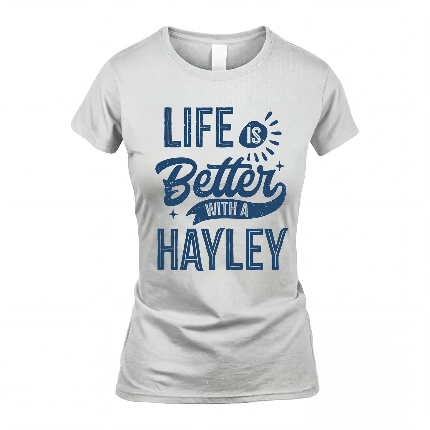 HAYLEY HH88-K2–Personalized Name Quote T-Shirt Life Is Better With Unisex Gift