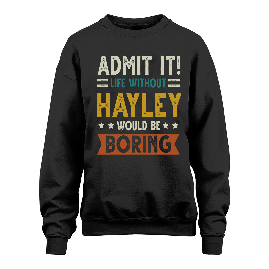 HAYLEY HH88-K2–Personalized Funny Quote Apparel “Life Without NAME Would Be Boring”