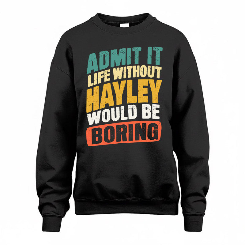 HAYLEY TP88-K4-229–Personalized Funny Quote Apparel “Life Without NAME Would Be Boring”