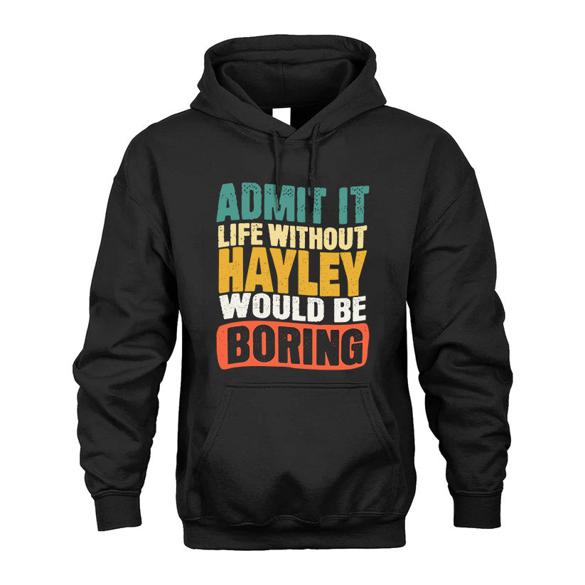 HAYLEY KTT28-AMER50-111–Personalized Funny Quote Apparel “Life Without NAME Would Be Boring”